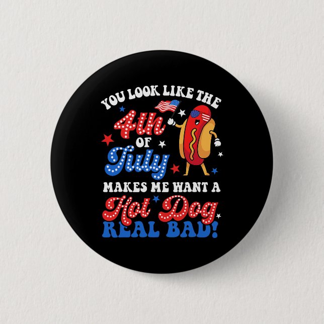 Du siehst aus wie der 4. Juli Hot Dog Real D Ameri Button (Vorderseite)