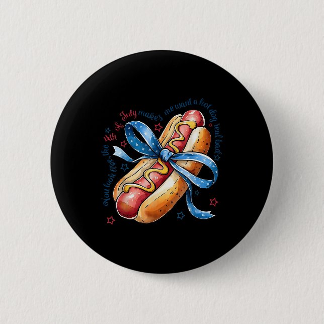 Du siehst aus wie der 4. Juli, machst mich scharf  Button (Vorderseite)