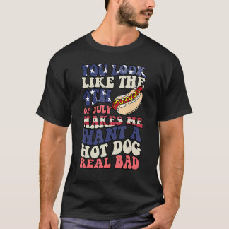 Du siehst aus wie der 4. Juli macht mich nach Hot  T-Shirt