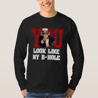 Du siehst aus wie mein A Loch Onkel Sam T-Shirt