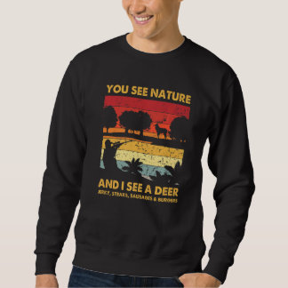 Du siehst die Natur, aber ich sehe den Hirschjäger Sweatshirt
