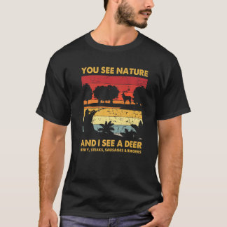 Du siehst die Natur, aber ich sehe den Hirschjäger T-Shirt