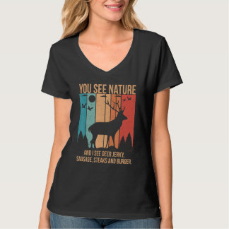 Du siehst die Natur und ich sehe ein Hirsch-Trocke T-Shirt
