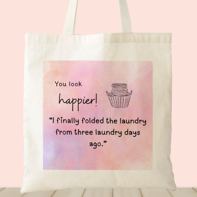 Du siehst glücklicher aus! Ich faltete die Wäsche  Tragetasche (You look happier! "I finally folded laundry from three laundry days ago" customizable tote bag)