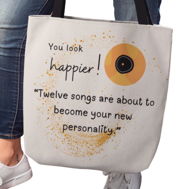 Du siehst glücklicher aus! Zwölf Songs Deine Persö (You look happier! "Twelve songs are about to become your new personality" tote bag)