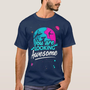 "Du siehst großartig aus" T-Shirt