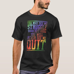 Du siehst mich kämpfen, aber du wirst mich nie seh T-Shirt