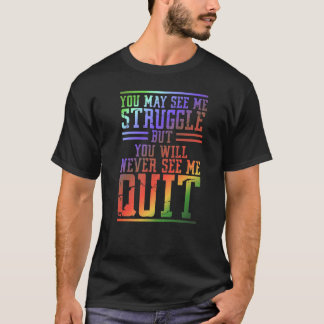 Du siehst mich kämpfen, aber du wirst mich nie seh T-Shirt
