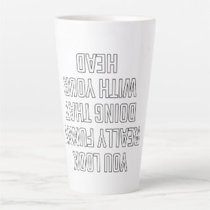 Du siehst wirklich lustig aus, wenn du das mit dei milchtasse