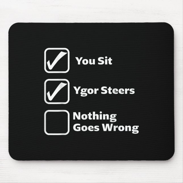 Du sitzt Ygor steuert Nichts geht schief  Mousepad (Vorne)