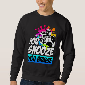 Du snooze you Bruise Paintball Sweatshirt