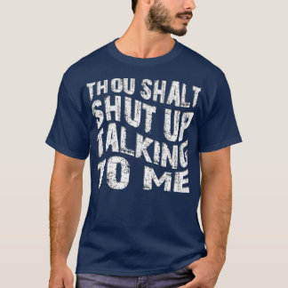 Du sollst aufhören, mit mir zu reden T-Shirt