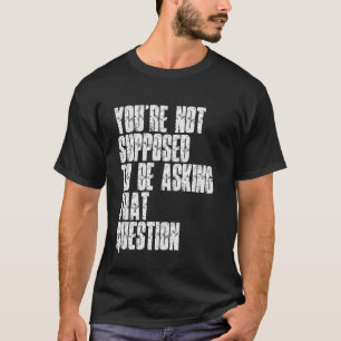 Du sollst diese Frage nicht stellen Fun T-Shirt