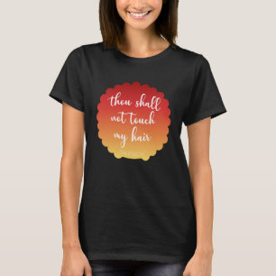 Du sollst meine Haarläufe 247 nicht Touch geben T-Shirt