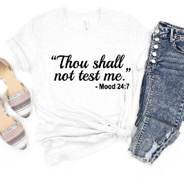 Du sollst mich nicht testen Sarcasm Funny Meme T - T-Shirt