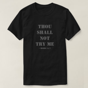 Du sollst mir keinen T - Shirt probieren