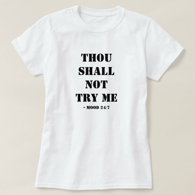 Du sollst mir keinen T - Shirt probieren (Design vorne)