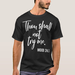 Du sollst mir nicht Stimmung 247 Brush versuchen T-Shirt
