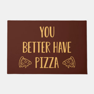 Du solltest besser Pizza haben Fußmatte