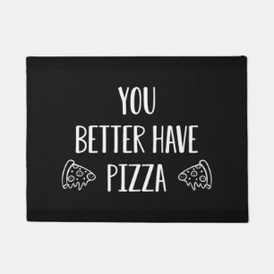 Du solltest besser Pizza haben Fußmatte