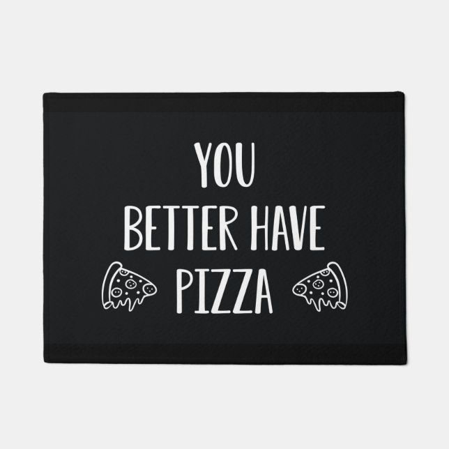 Du solltest besser Pizza haben Fußmatte (Vorderseite)