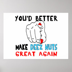 Du solltest Deez Nuts wieder großartig machen Poster