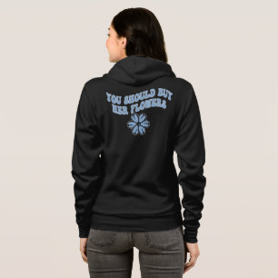 Du solltest ihr Blume-T-Shirt kaufen Hoodie