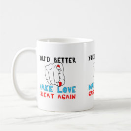 Du solltest Liebe besser wieder großartig machen Tasse