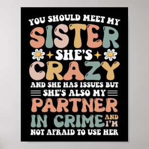 Du solltest meine Schwester treffen, die verrückt  Poster