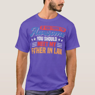 Du solltest meinen Vater in der Familie treffen T-Shirt
