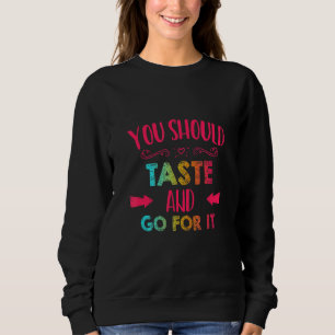 Du solltest probieren und Dessert-Keks sarkastisch Sweatshirt