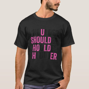 Du solltest sie festhalten, süße Muttertagsidee T-Shirt