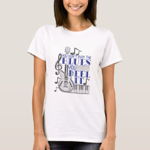 Du spielst nicht die Blues, die du für Musik hälts T-Shirt