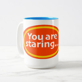 Du starrst Druck Neuheit Zweifarbige Tasse