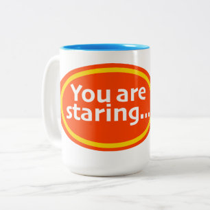 Du starrst Druck Neuheit Zweifarbige Tasse