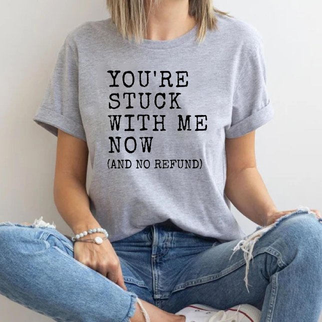 Du steckst in meiner Freundin Funny Girl Tri-Blend Shirt (You're Stuck with Me Funny Girlfriend Boyfriend Tri-Blend Shirt)