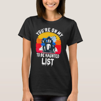 Du stehst auf meiner zu heimsuchenden Liste Hallow T-Shirt