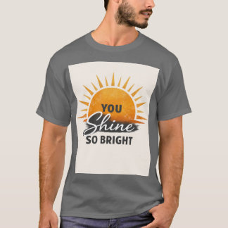 Du Strahlst So Hell T-Shirt