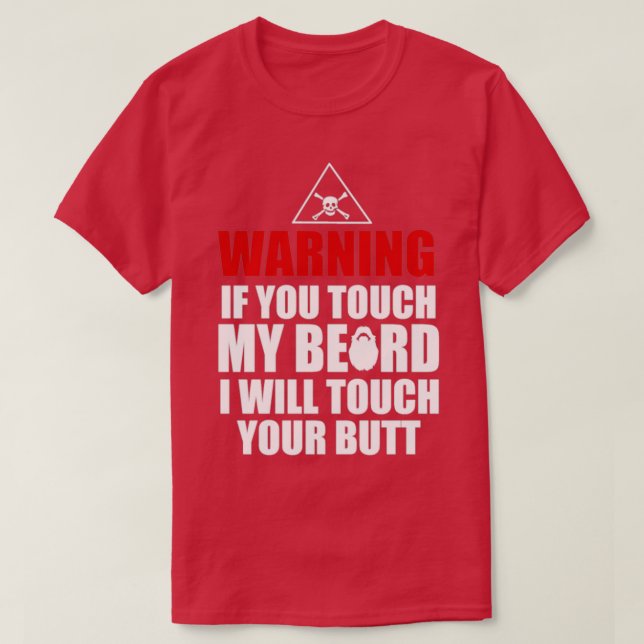 Du Touch meinen Bart an deinem Hintern T-Shirt (Design vorne)