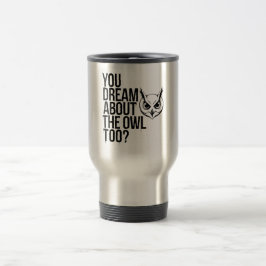 Du träumst auch von der Eule? Reisebecher