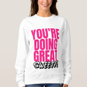 Du tust großen Schatz! Sweatshirt