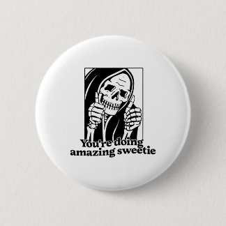 Du tust Phantastisch Sweetie1 Button