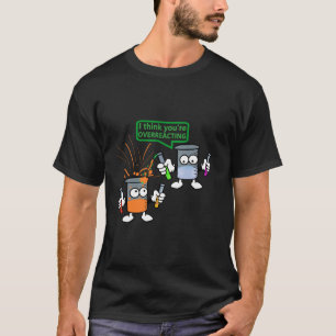 Du überreagierst Chemie Funny Science Teache T-Shirt