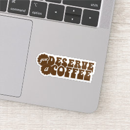 Du verdienst einen Kaffee Aufkleber