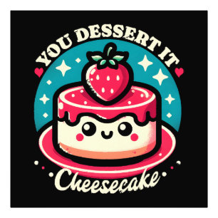 Du verdienst es - Cheesecake Kawaii Fotodruck