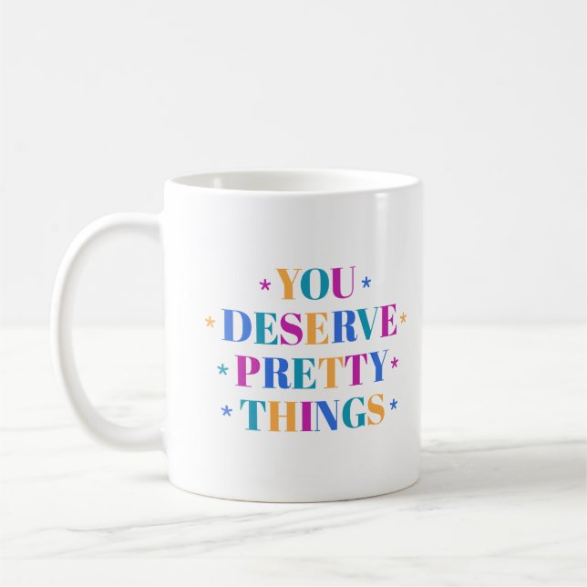 Du verdienst hübsche Dinge Tasse (Links)