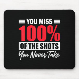 Du verpasst 100% der Schüsse, die du nie nimmst Mo Mousepad