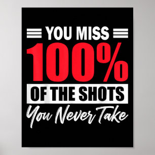 Du verpasst 100% der Schüsse, die du nie nimmst Mo Poster