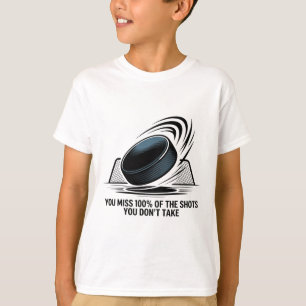 Du verpasst 100 Prozent der Schüsse, die du nicht T-Shirt