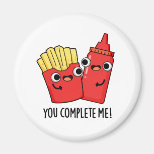 Du vervollständigst mich Funny Fries Ketchup Puff Magnet